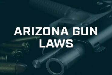 Arizona gun rights law: understanding state regulations.